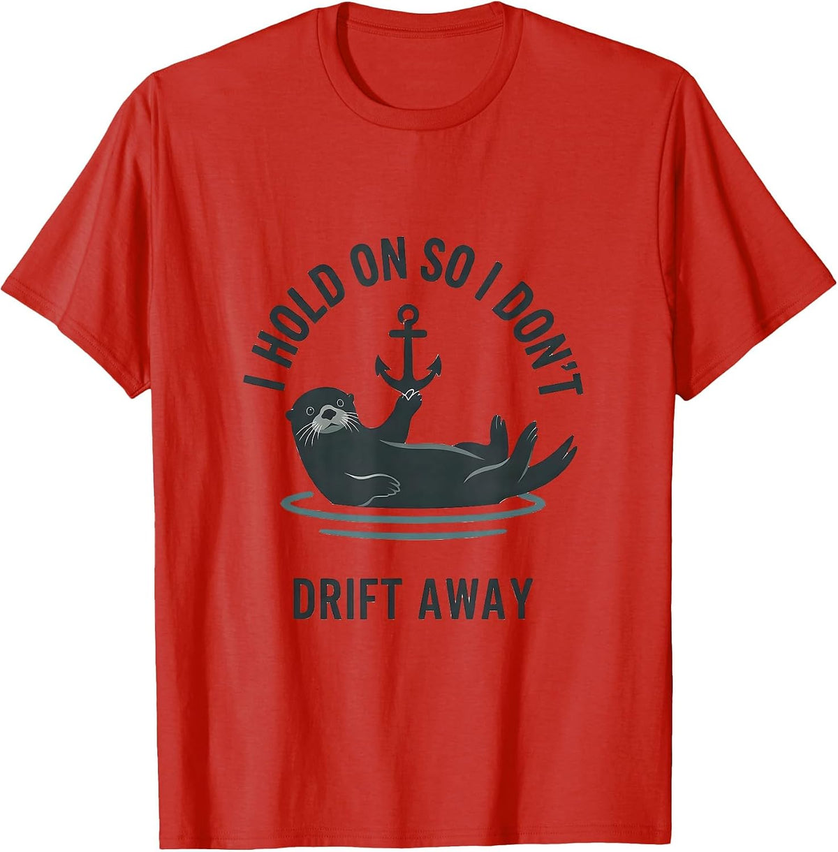 Men's I Hold On So I Don't Drift Away Funny Otter Lover Cute Sea T-Shirt - Red