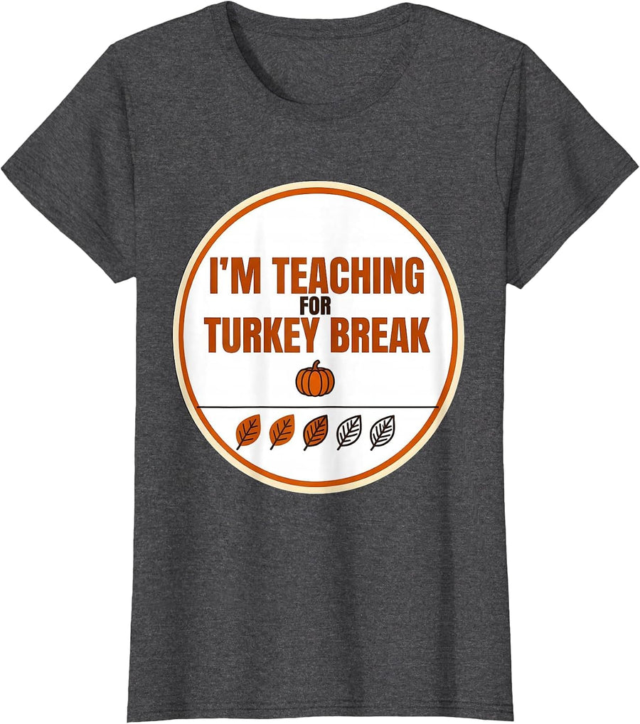 Women's I'm Teaching For Turkey Break Funny Sped Teacher T-Shirt - Dark Heather Grey
