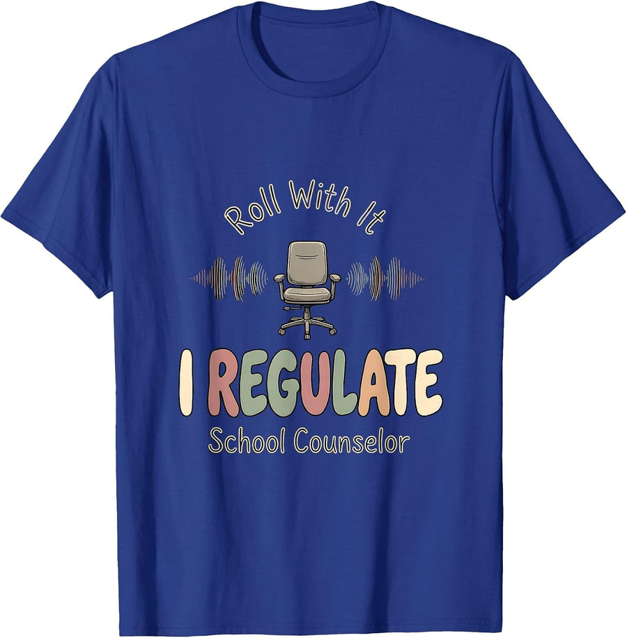 Roll With It, I Regulate School Counselor T-Shirt - Royal Blue