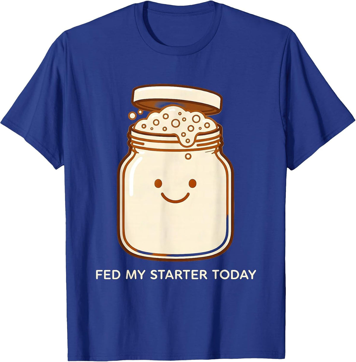 Fed My Starter Today Sourdough Era Design T-Shirt - Royal Blue