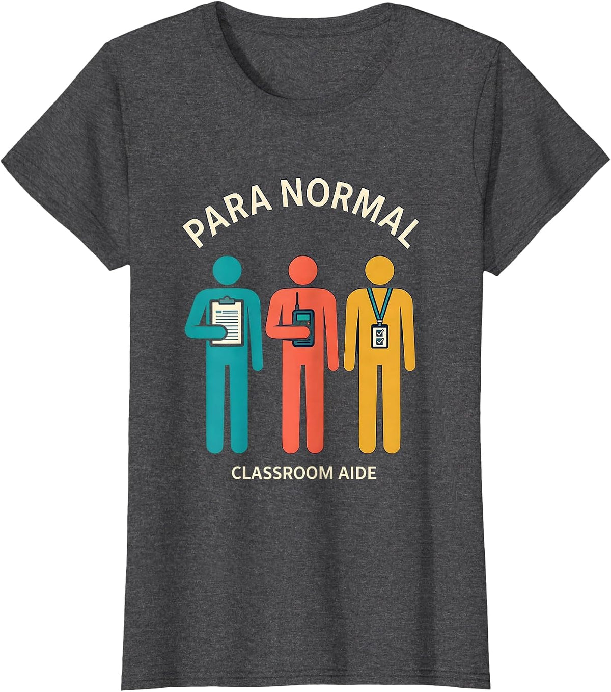 Women's Para Normal Classroom Aide Funny SPED Teacher Aide Work T-Shirt - Dark Heather Grey