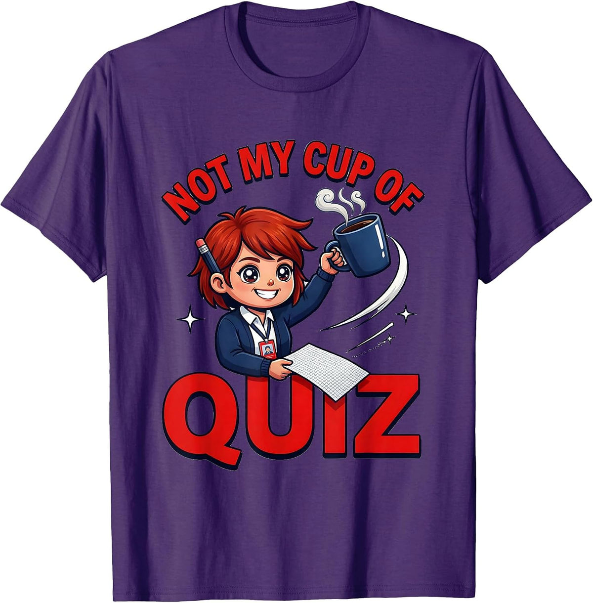 Men's NOT MY CUP OF QUIZ Funny School Teacher Staff Gift T-Shirt - Purple