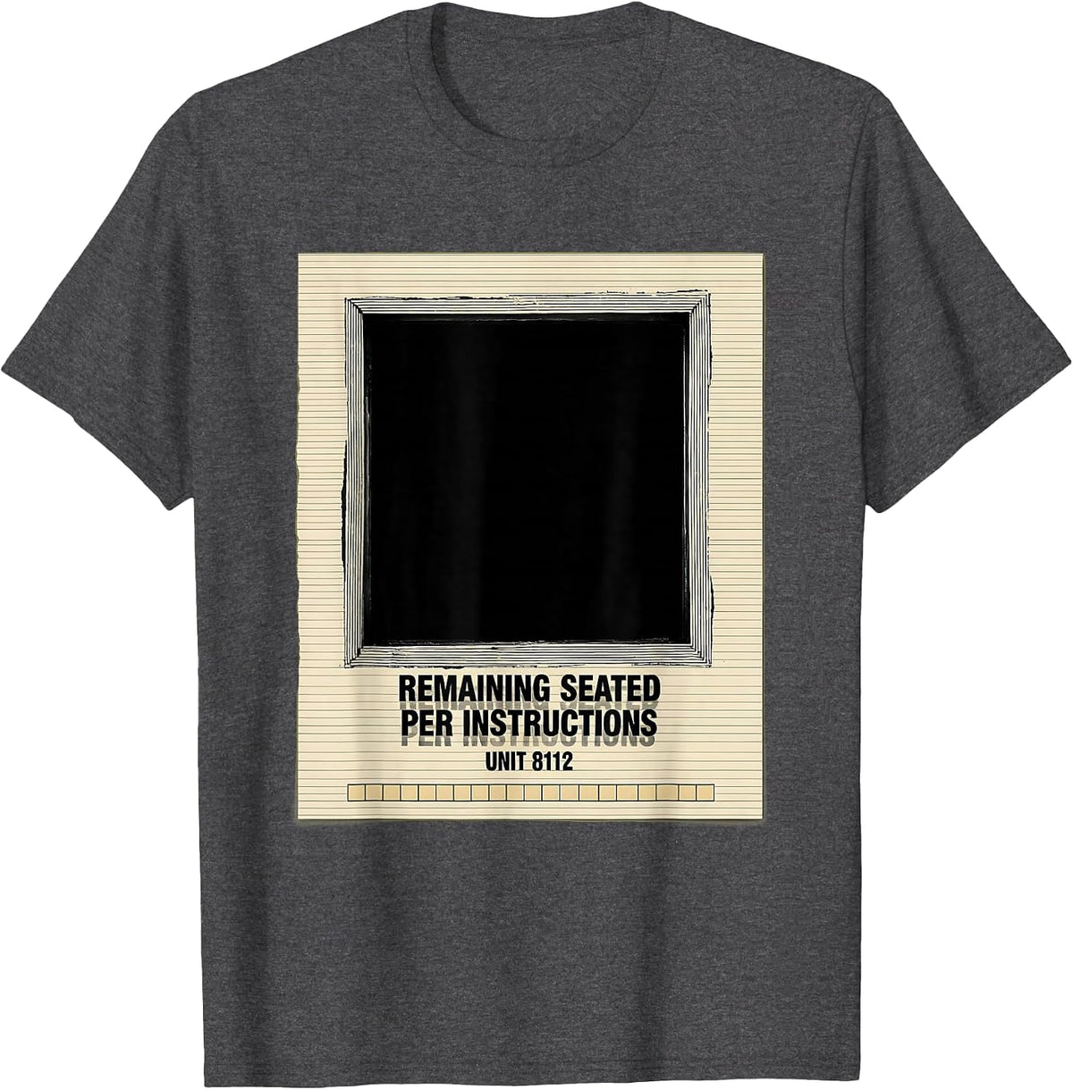 Remaining Seated Per Instructions — Unit 8112 SCP Fan T-Shirt - Dark Heather Grey