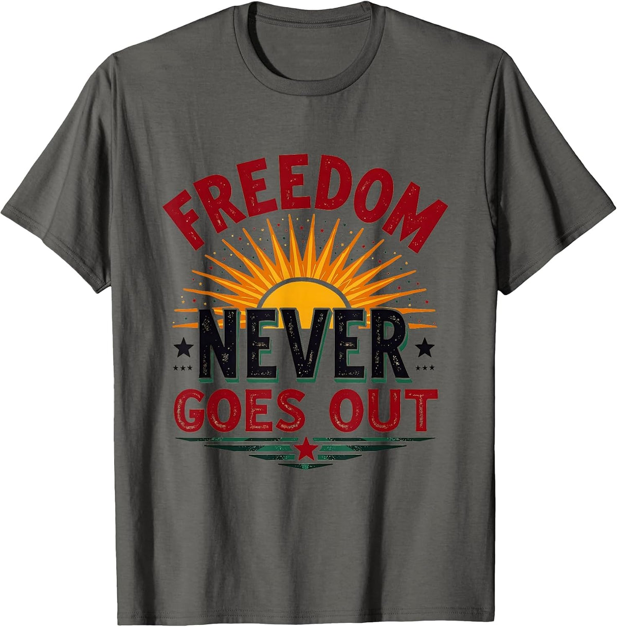 Freedom Never Goes Out Juneteenth Celebration Design T-Shirt - Asphalt Grey