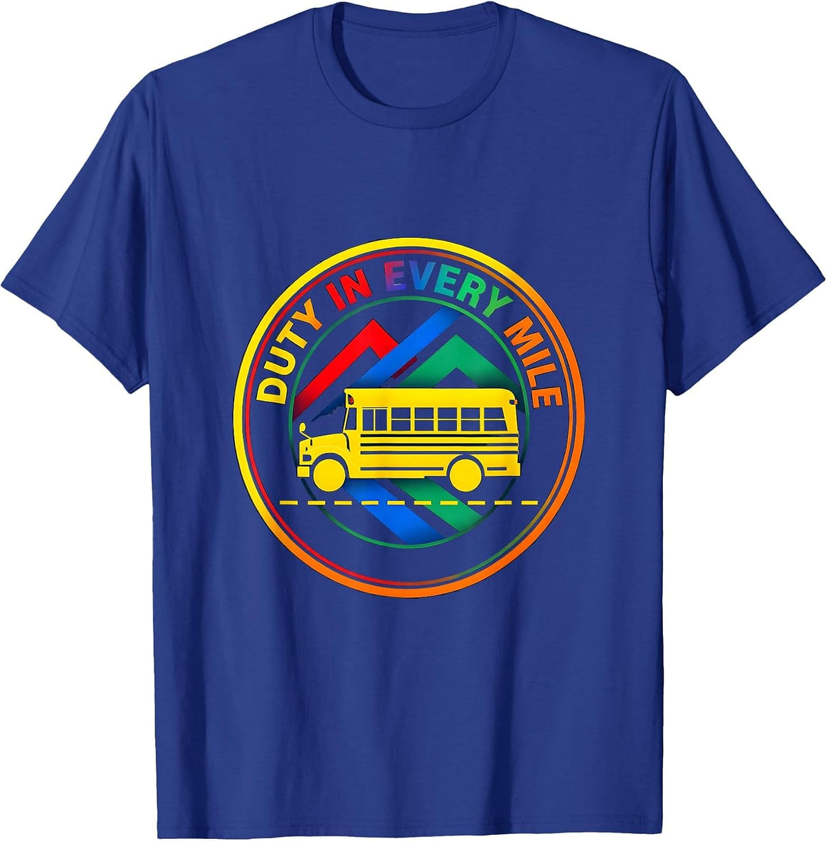 Duty In Every Mile Colorful School Bus Driver Squad T-Shirt - Royal Blue