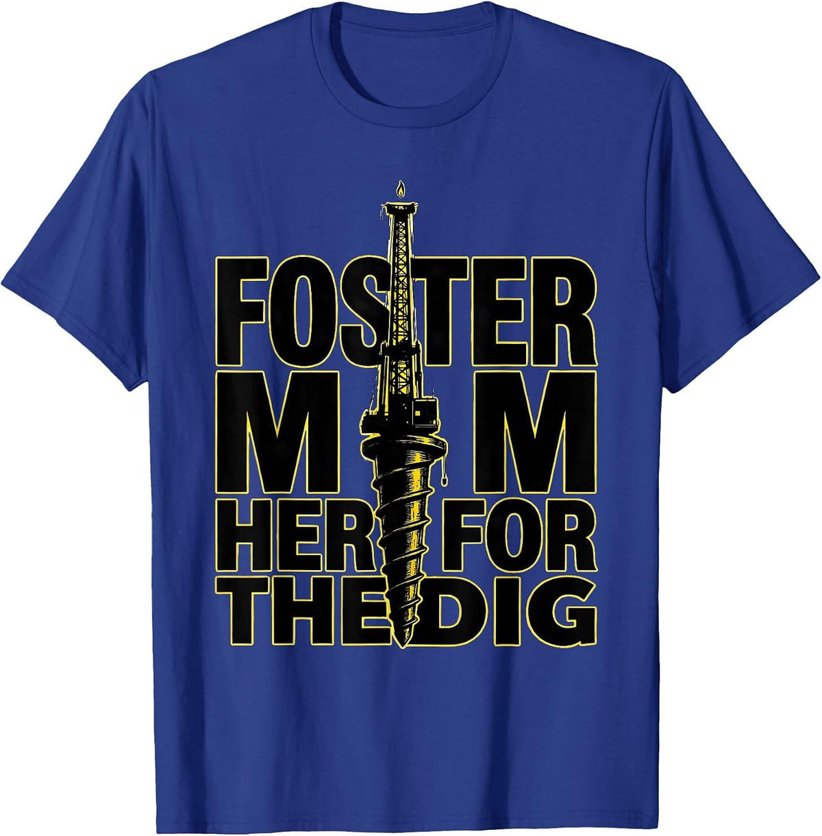 Foster Mom Here For The Dig Funny Construction Birthday Crew T-Shirt - Royal Blue