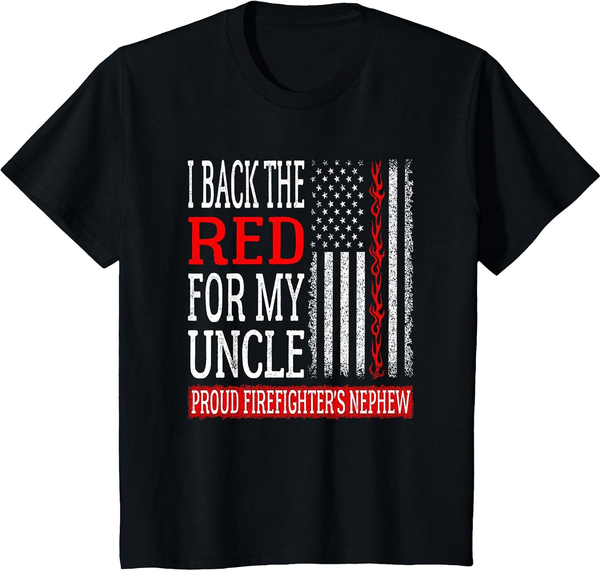 I Back The Red for My Uncle Firefighter's Nephew Fire Family T-Shirt - Black