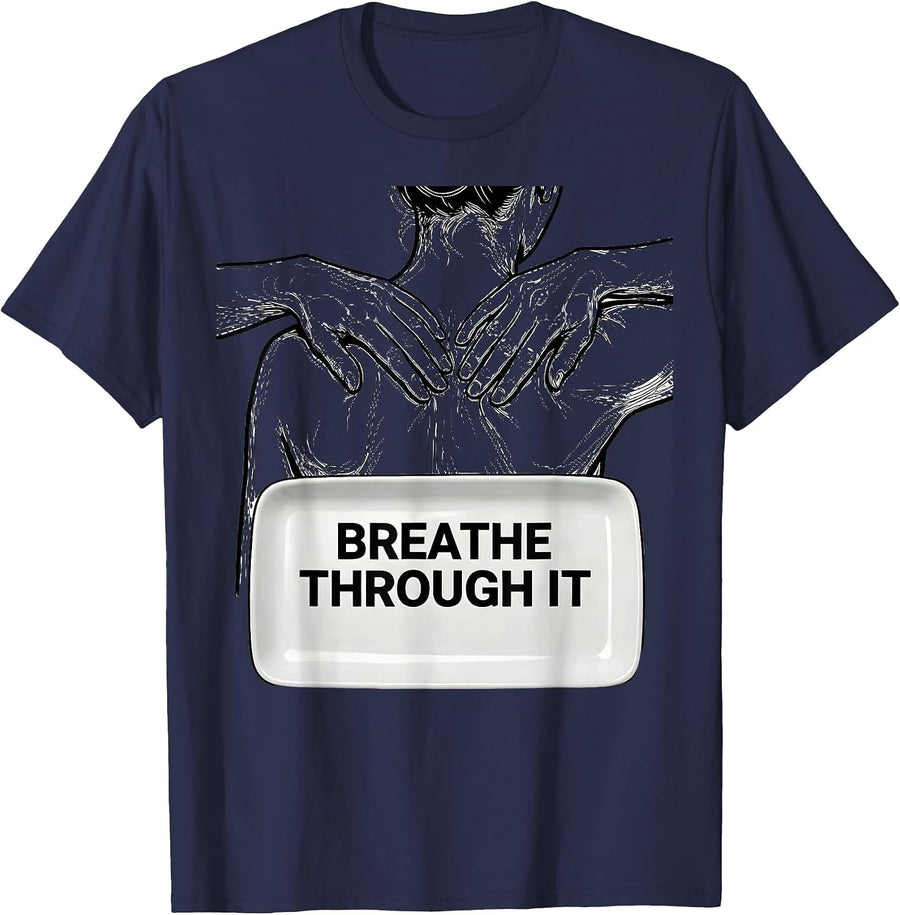 Breathe Through It Funny Chiropractor Physical Therapist T-Shirt - Navy Blue