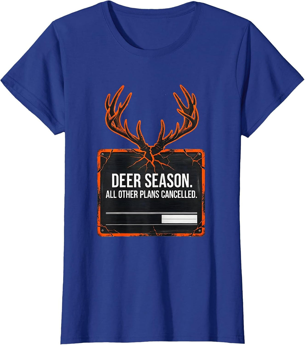 Women's Deer Season All Other Plans Cancelled Funny Hunter T-Shirt - Royal Blue