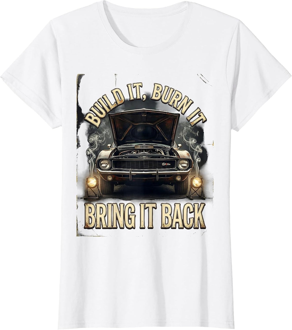 Build It, Burn It, Bring It Back Vintage Muscle Car Racing T-Shirt - White