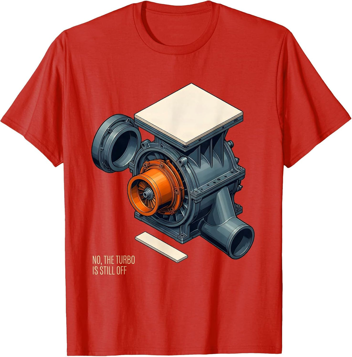 Men's No The Turbo Is Still Off Funny Mechanic Garage Auto T-Shirt - Red
