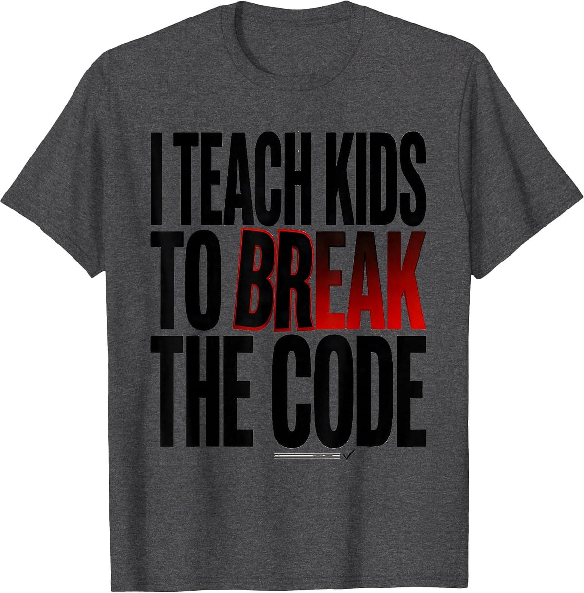 I Teach Kids To Break The Code Funny Dyslexia Teacher T-Shirt - Dark Heather Grey