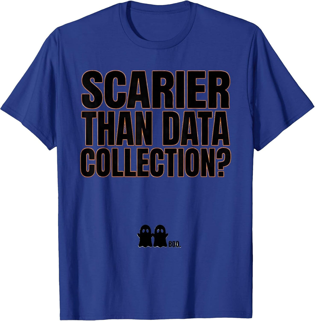 Men's Scarier Than Data Collection? Boo Ghost Para Normal T-Shirt - Royal Blue