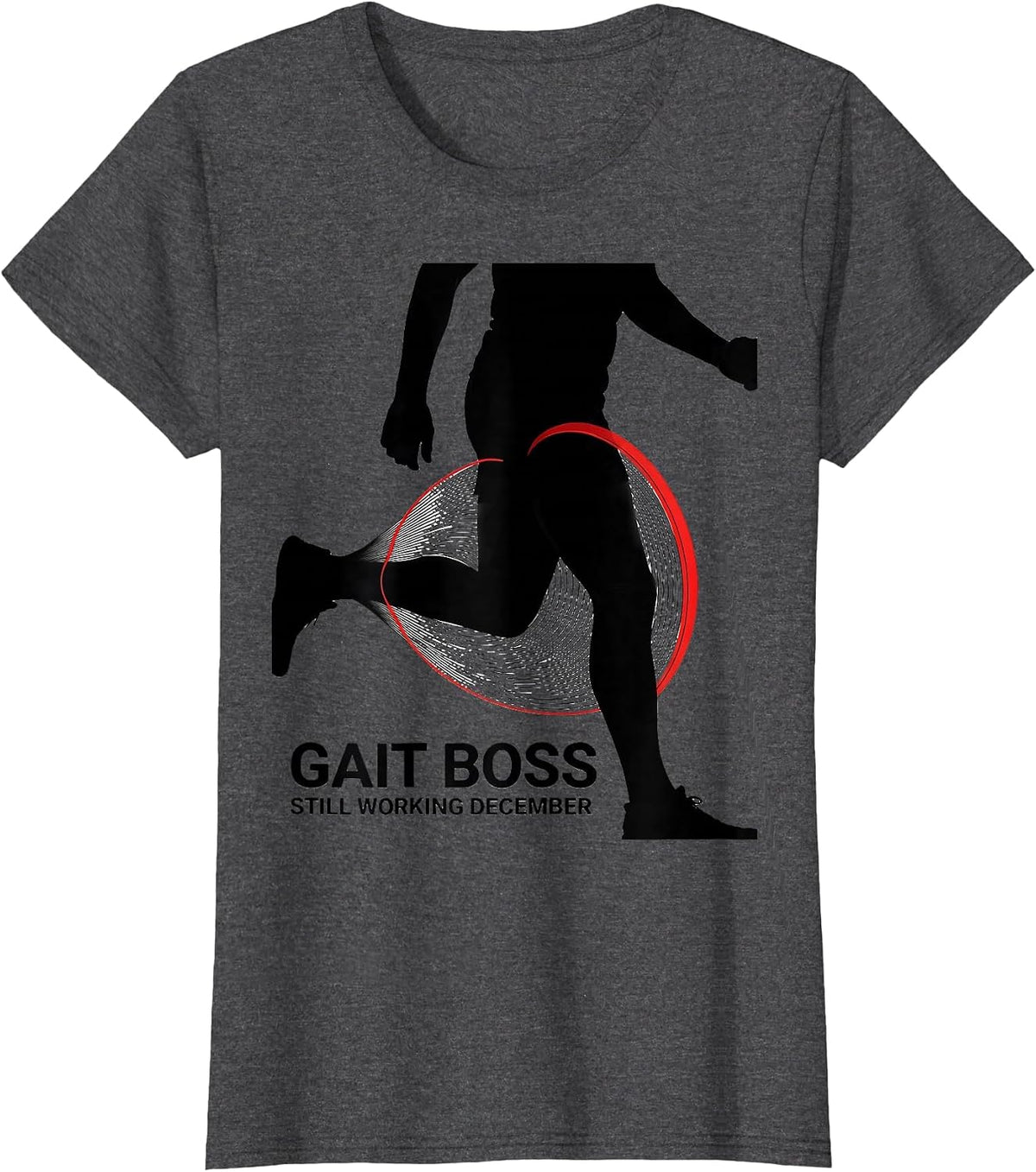 Women's Gait Boss Still Working December Funny Physical Therapy T-Shirt - Dark Heather Grey