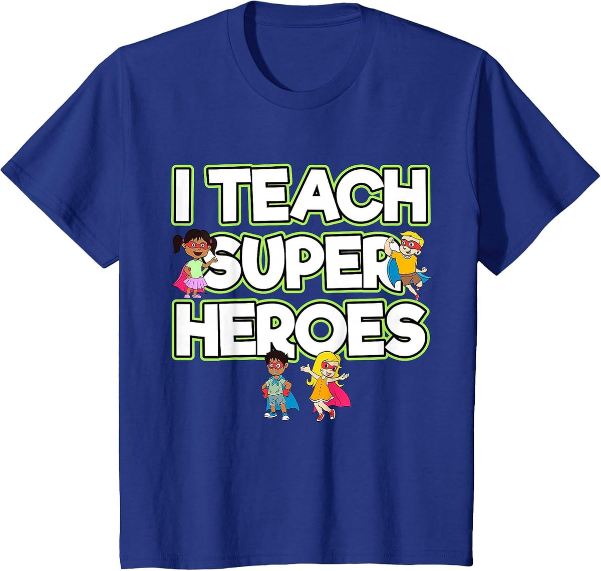 I Teach Superheroes School Teacher Professor T-Shirt - Royal Blue