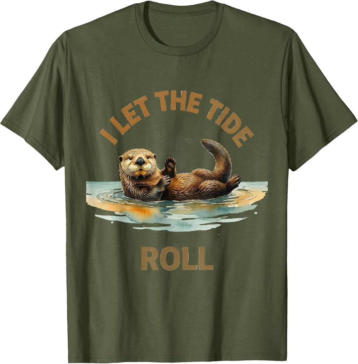 I Let The Tide Roll Watercolor Sea Otter Funny Otter Lover T-Shirt - Olive Green