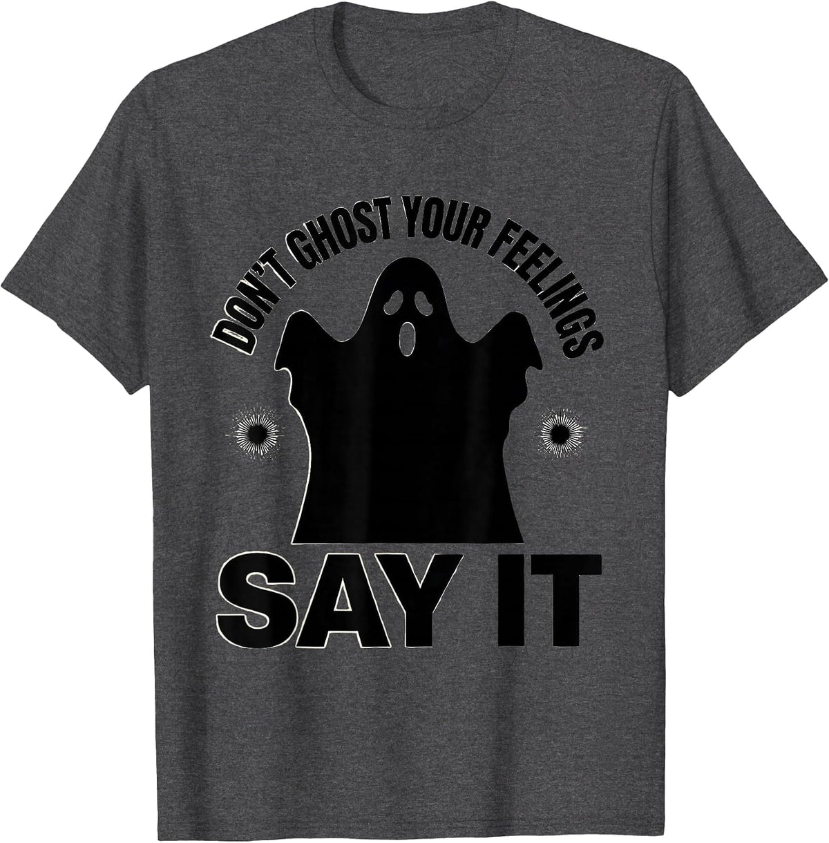 Men's Don't Ghost Your Feelings—Say It Halloween Mental Health T-Shirt - Dark Heather Grey