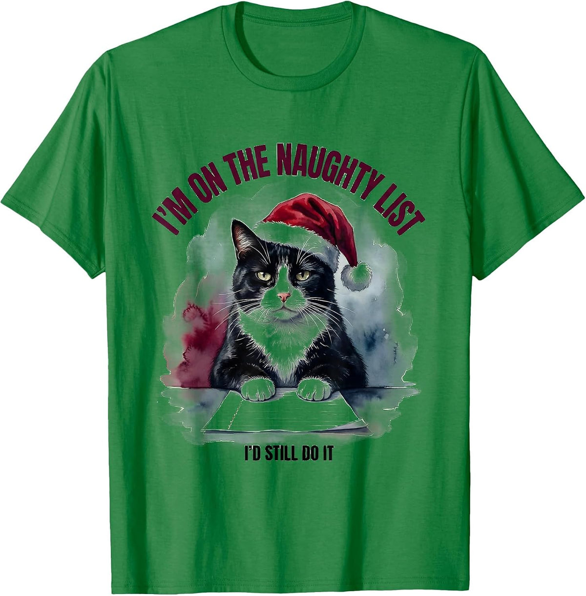 Men's I’m On The Naughty List I’d Still Do It Funny T-Shirt - Kelly Green