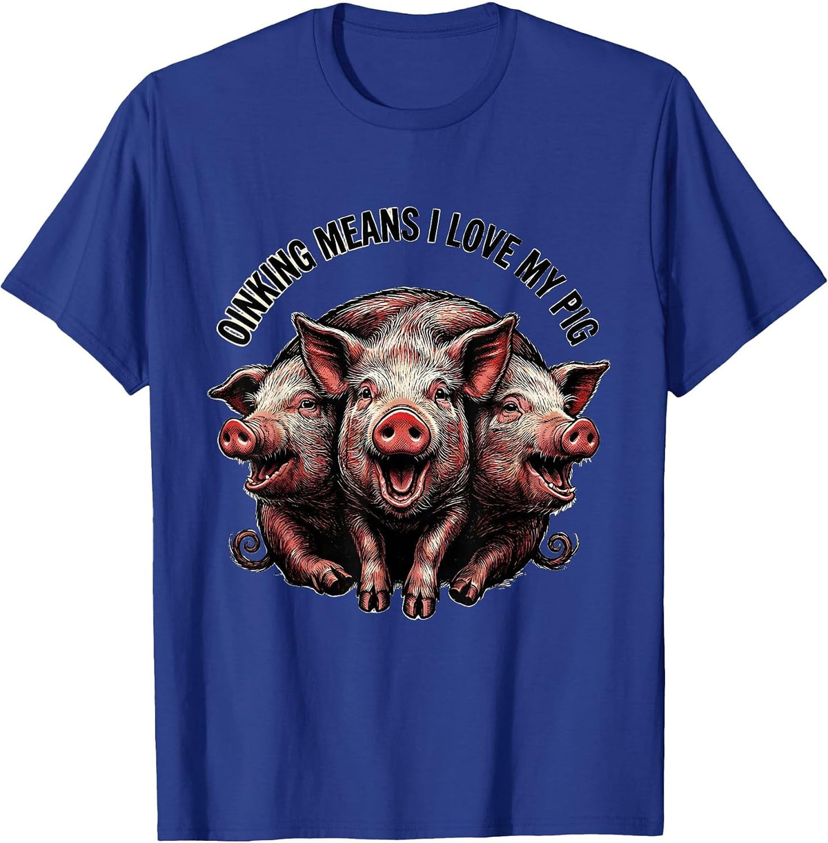 Oinking Means I Love My Pig Funny Guinea Pig Lover Pet Owner T-Shirt - Royal Blue