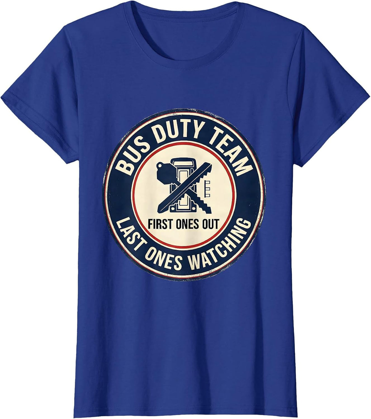 Women's Bus Duty Team — First Ones Out, Last Ones Watching Teacher T-Shirt - Royal Blue