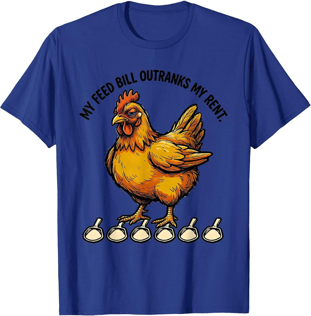 Men's My Feed Bill Outranks My Rent Funny Chicken Owner Meme Humor T-Shirt - Royal Blue
