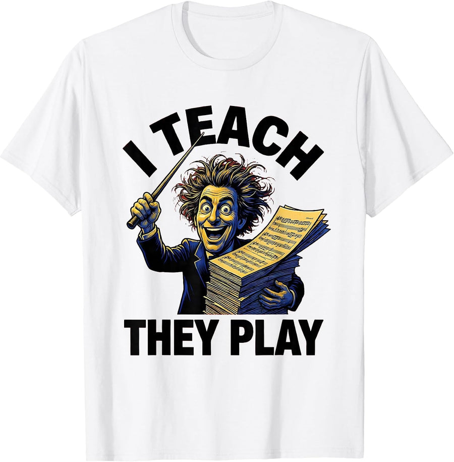 Men's I Teach They Play Music Teacher Graphic Design T-Shirt - White