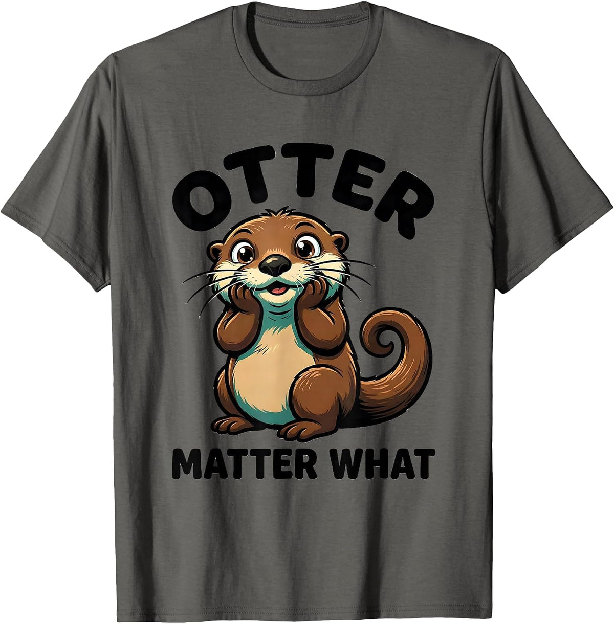 Men's Otter Matter What Funny Otter Lover Sea Animal Humor Gift T-Shirt - Asphalt Grey