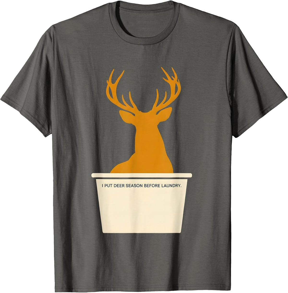 I Put Deer Season Before Laundry Funny Hunter Dad Gift T-Shirt - Asphalt Grey