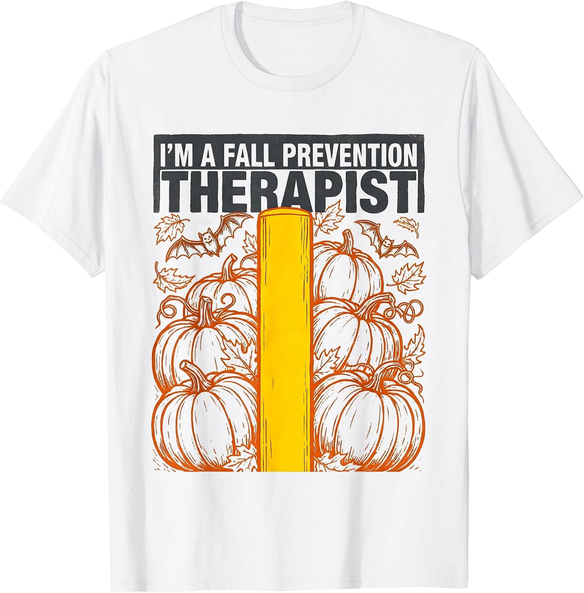 Men's I'm A Fall Prevention Therapist Funny Nurse Physical Therapy T-Shirt - White