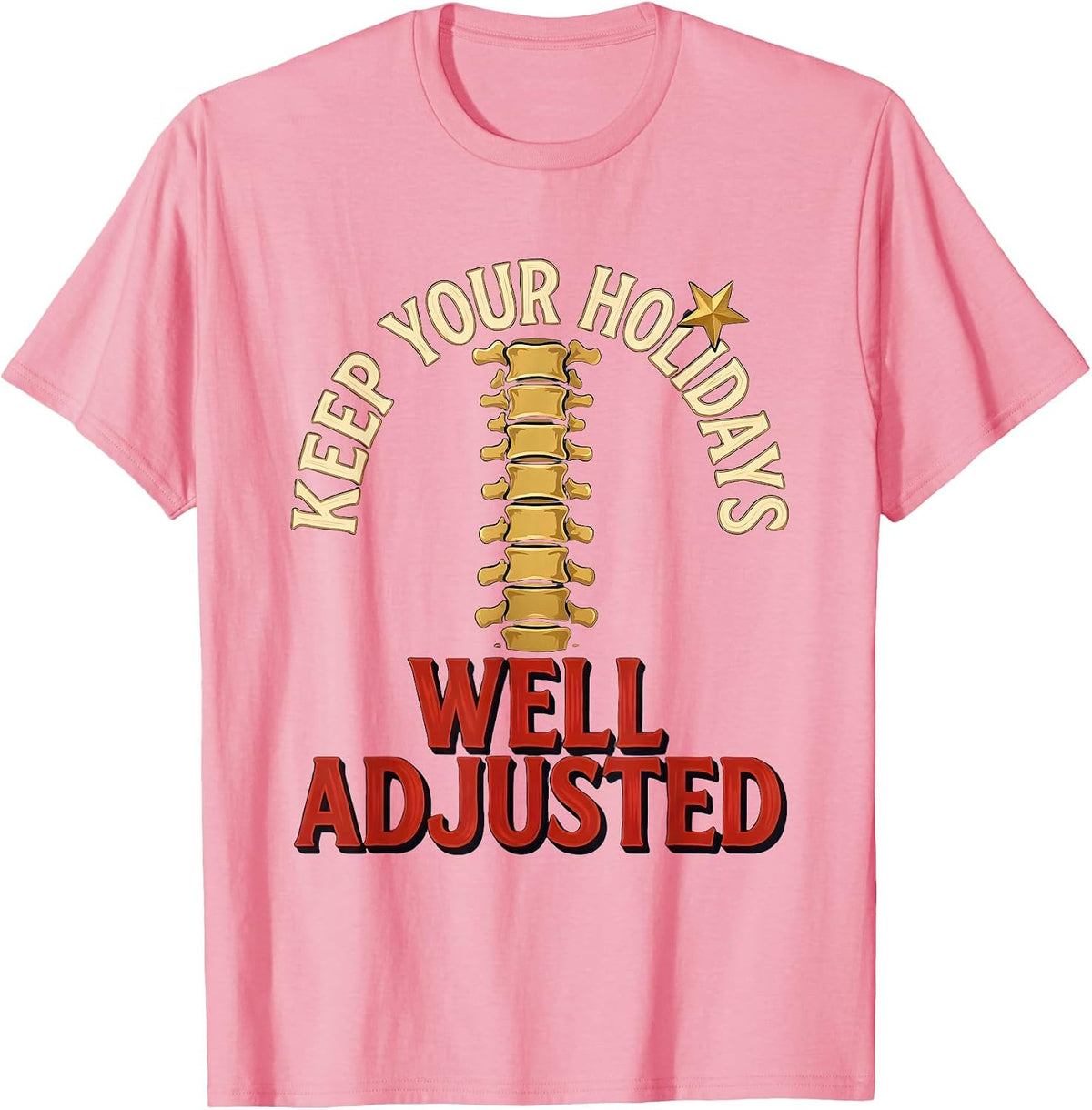Men's Keep Your Holidays Well Adjusted Funny Chiropractor T-Shirt - Pink