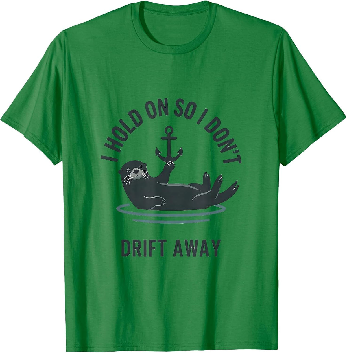 Men's I Hold On So I Don't Drift Away Funny Otter Lover Cute Sea T-Shirt - Kelly Green