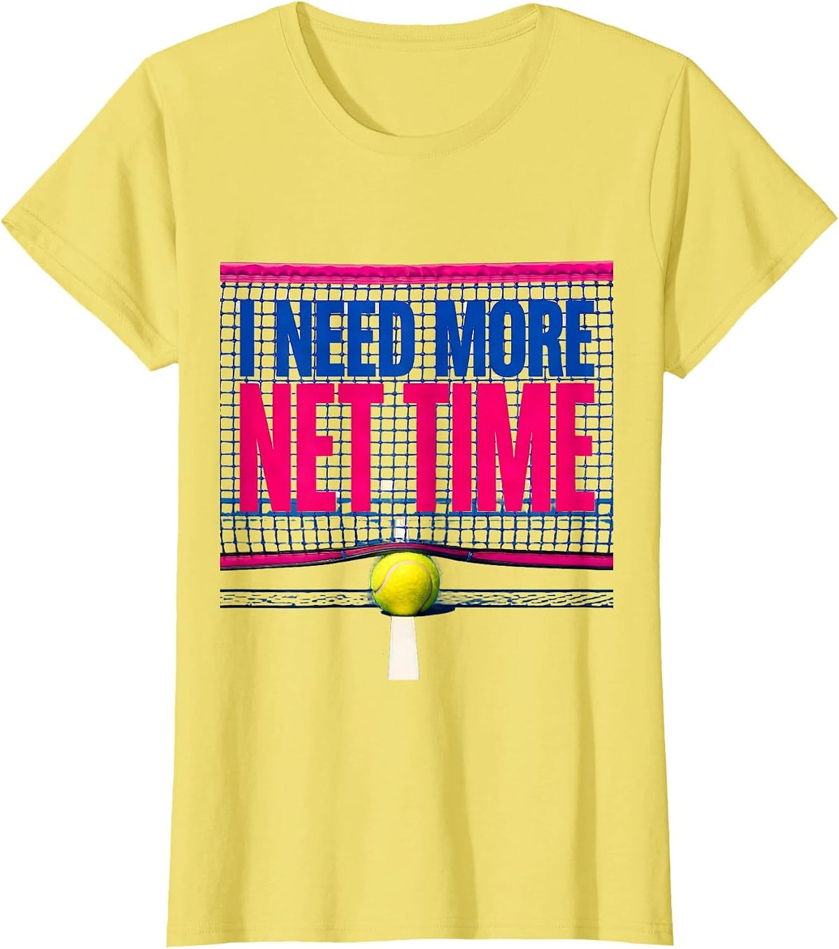 Women's I Need More Net Time Colorful Tennis Player Humor T-Shirt - Lemon Yellow