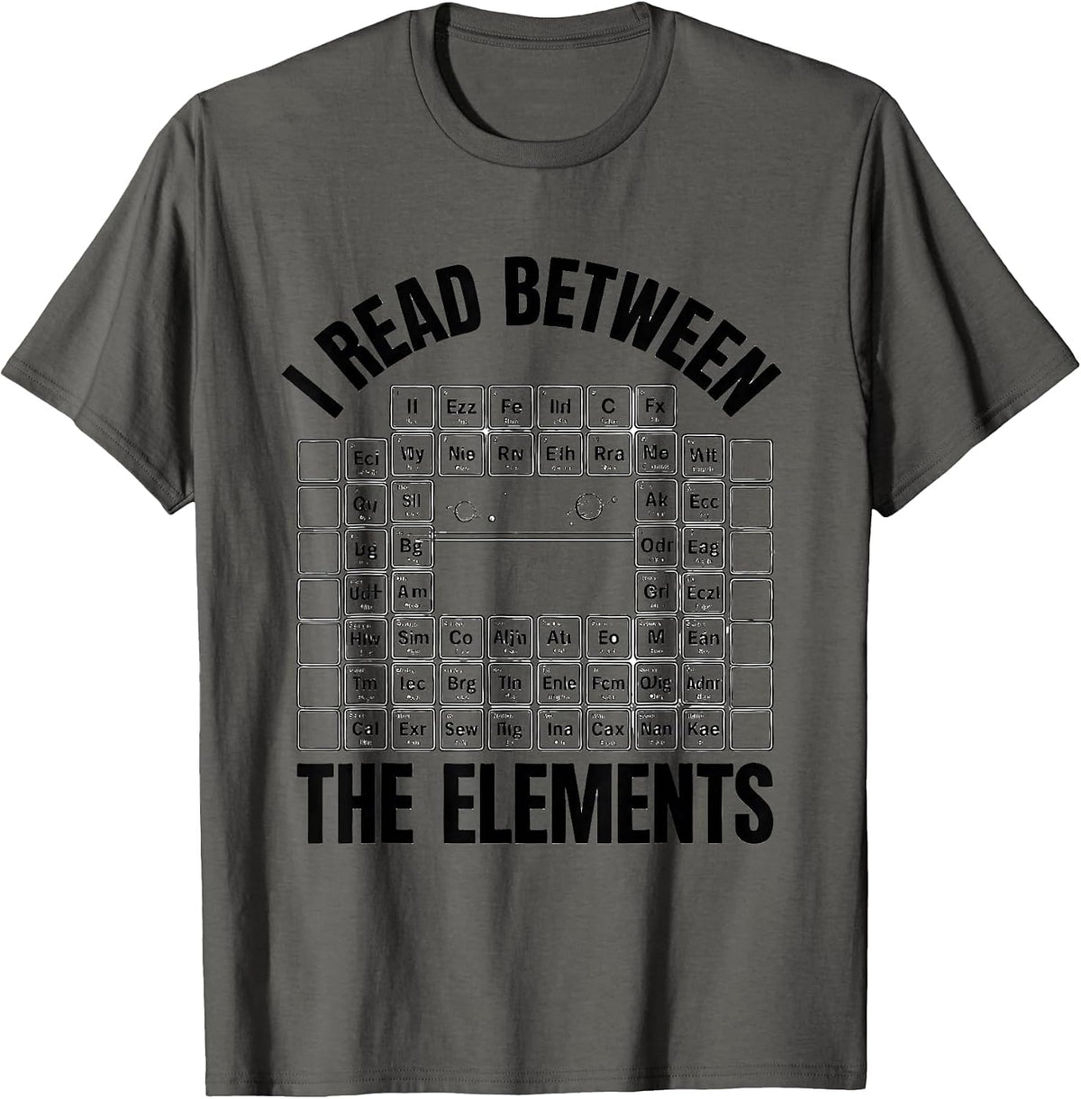Men's I Read Between The Elements Funny Science Chemistry Nerd T-Shirt - Asphalt Grey