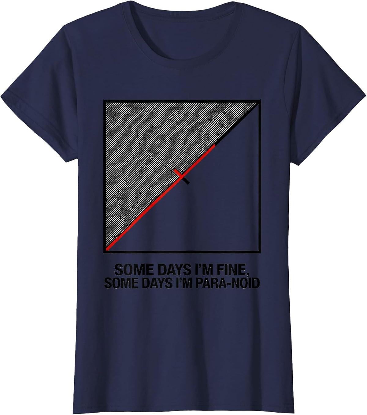 Women's Some Days I'm Fine, Some Days I'm Para-Noid Funny T-Shirt - Navy Blue