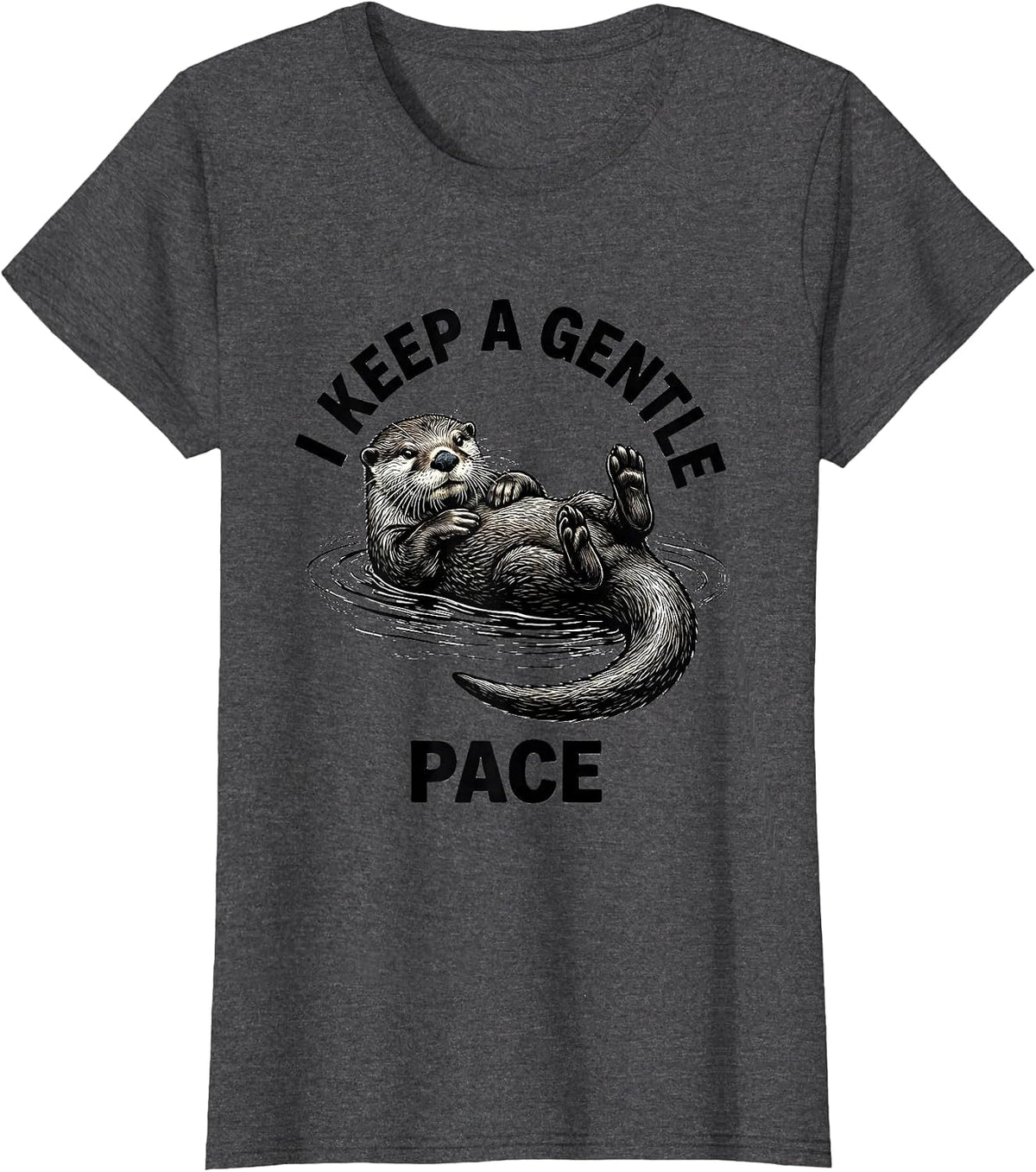 Women's I Keep A Gentle Pace Funny Otter Lover Animal Humor T-Shirt - Dark Heather Grey