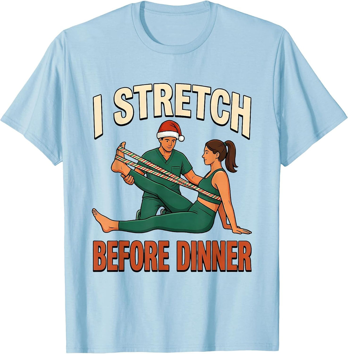 Men's I Stretch Before Dinner Funny Physical Therapy Christmas PT T-Shirt - Baby Blue