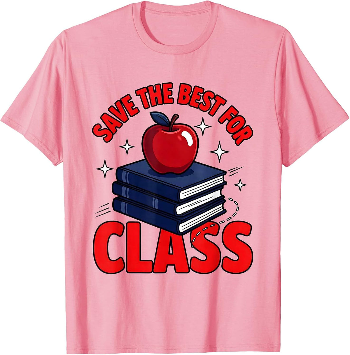 Men's SAVE THE BEST FOR CLASS Funny Teacher School Humor T-Shirt - Pink