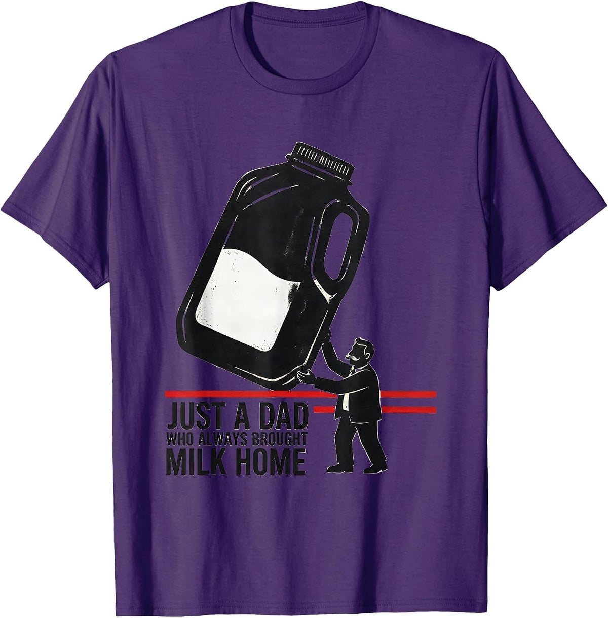 Men's Just A Dad Who Always Brought Milk Home Funny T-Shirt - Purple