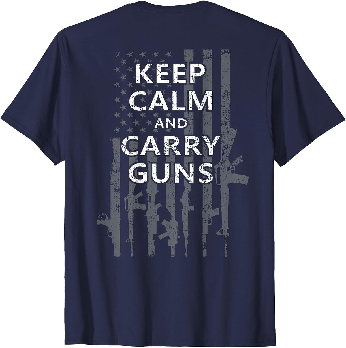 Keep Calm and Carry Guns - Funny Pro Gun USA Flag - ON Back T-Shirt - Navy Blue