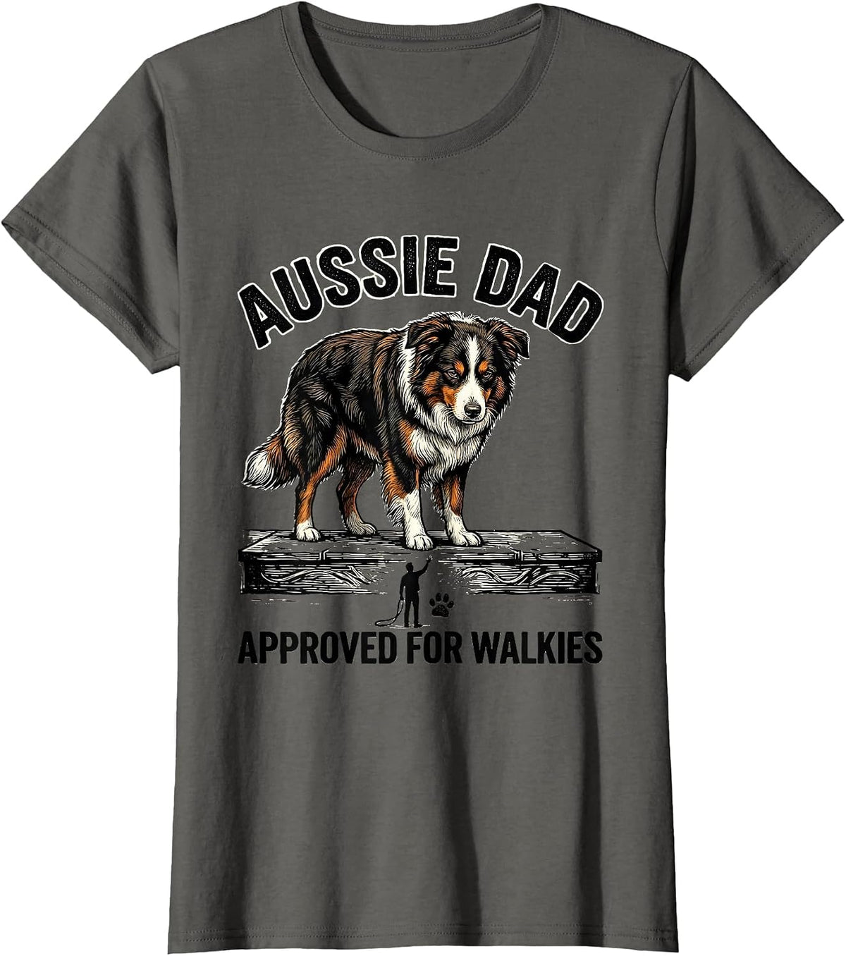 Women's Aussie Dad Approved For Walkies Funny Aussie Shepherd Dog T-Shirt - Asphalt Grey