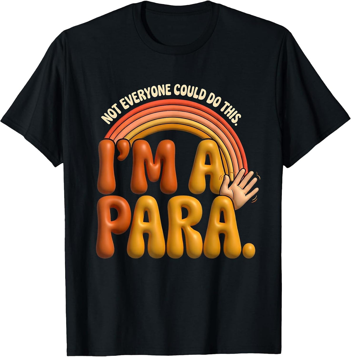Men's Not Everyone Could Do This Im A Para Funny T-Shirt - Black