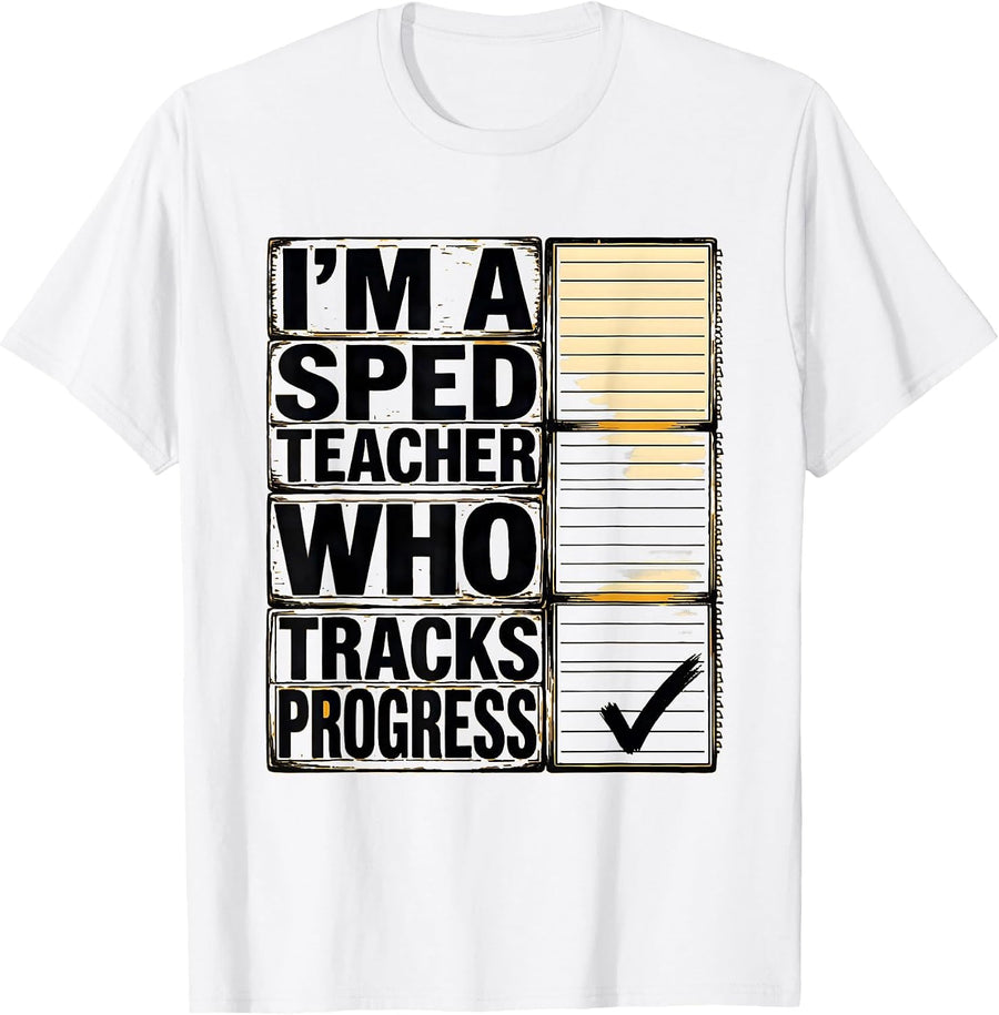 Men's I'm A SPED Teacher Who Tracks Progress Special Education T-Shirt - White