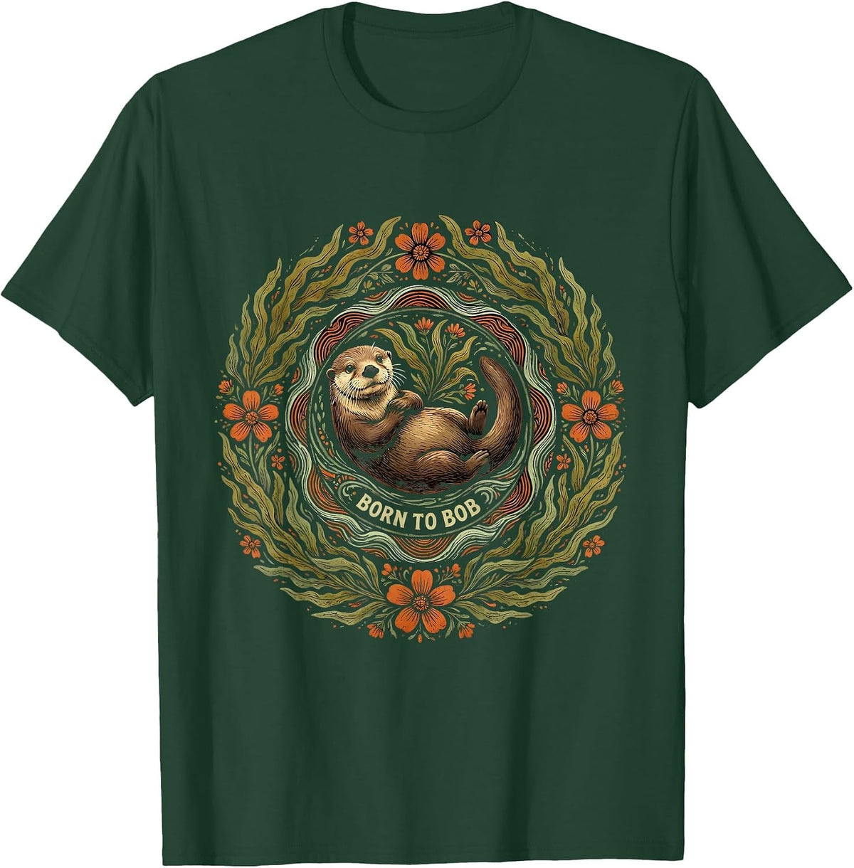 Born to Bob Sea Otter Floating Life Design T-Shirt - Dark Green