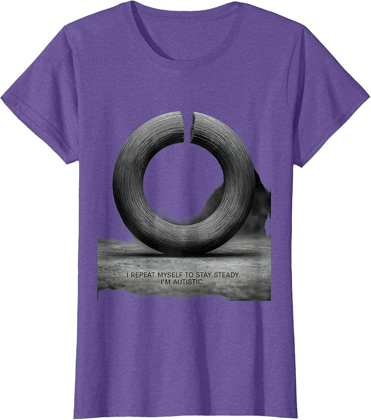 Women's I Repeat Myself To Stay Steady. I'm Autistic Funny T-Shirt - Purple Heather