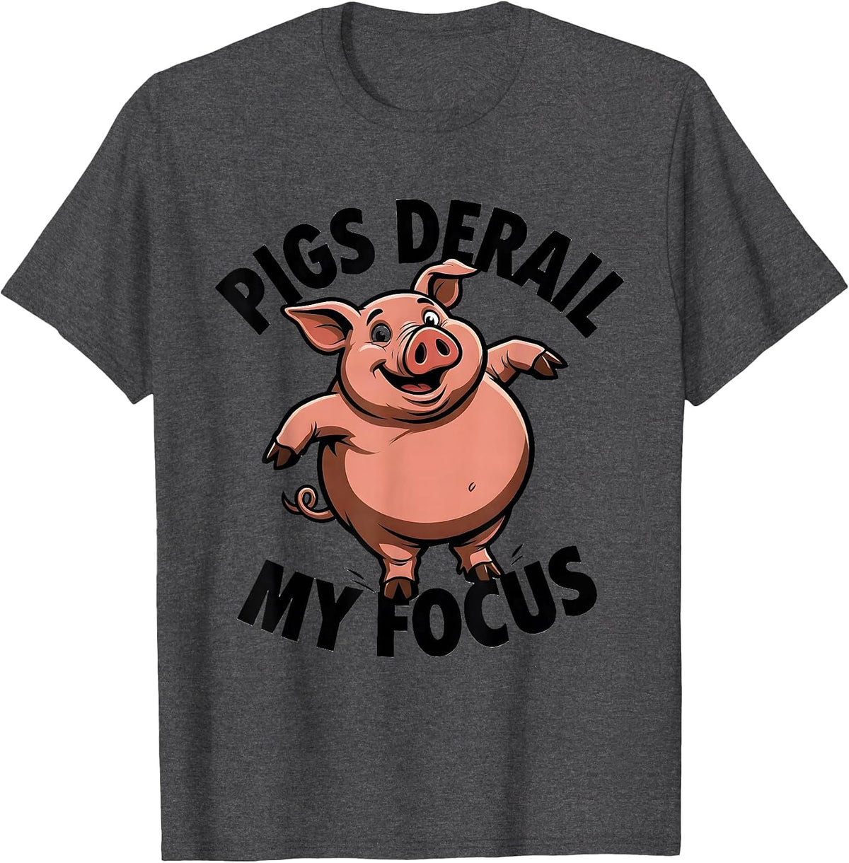 Pigs Derail My Focus Funny Pig Farm Animal Lover Humor T-Shirt - Dark Heather Grey