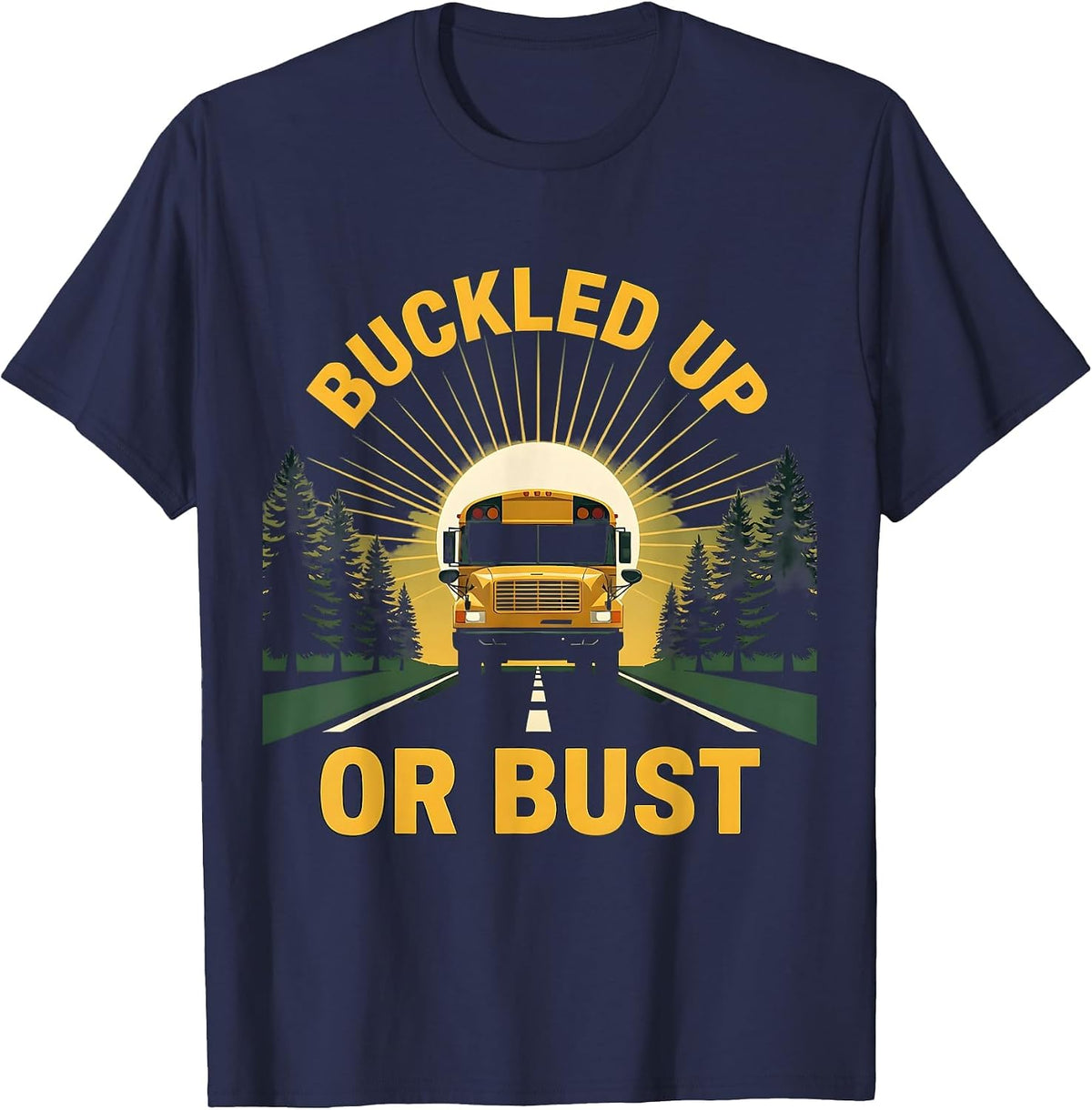 Buckled Up Or Bust School Bus Driver Design T-Shirt - Navy Blue