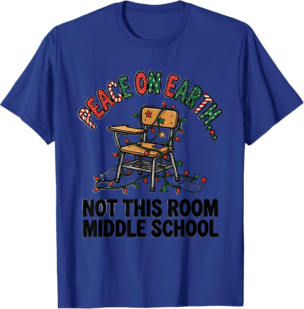 Peace On Earth... Not This Room, Middle School Teacher Humor T-Shirt - Royal Blue
