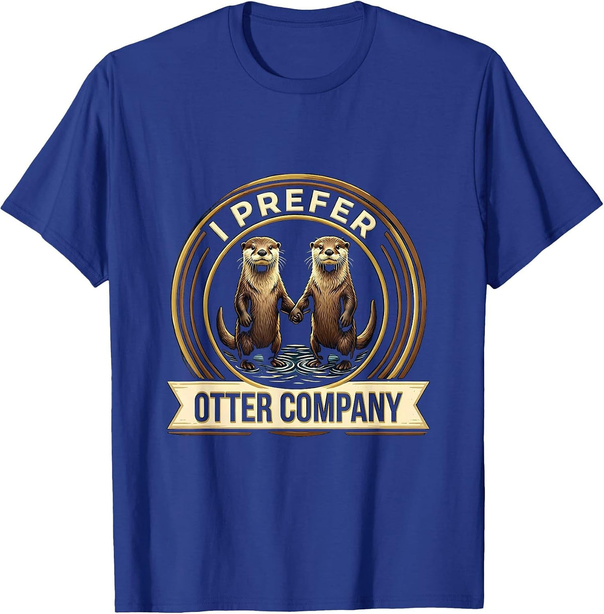I Prefer Otter Company Cute Otter Lover Funny Sea Animal T-Shirt - Royal Blue