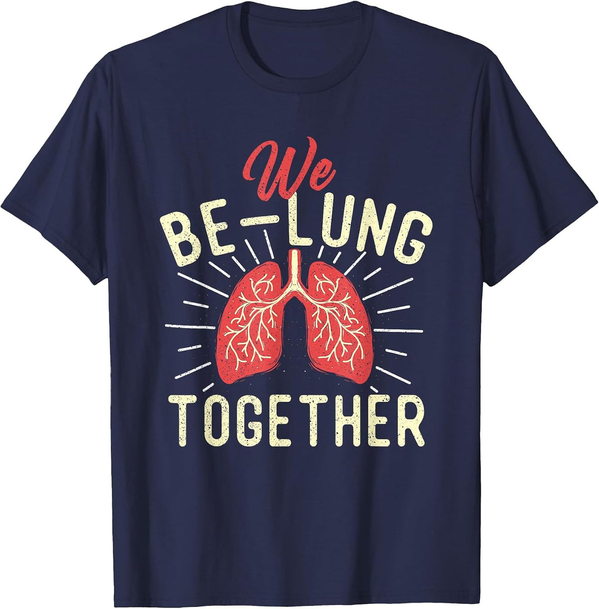We Be-Lung Together - Respiratory Therapist Therapy Lungs RT T-Shirt - Navy Blue