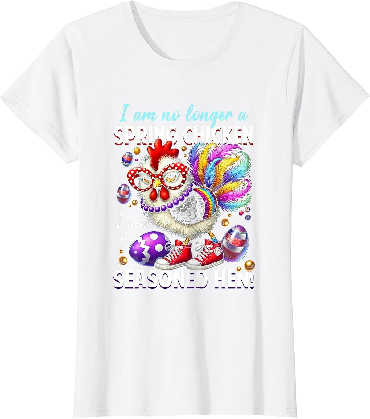 Crazy Chicken Lady Not a Spring Chicken Easter Seasoned Hen T-Shirt - White